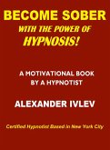 Become Sober with the Power of Hypnosis! (eBook, ePUB)
