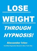 Lose Weight through Hypnosis! (eBook, ePUB)