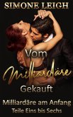 Milliardäre am Anfang - Vom Milliardär Gekauft- Teile Eins bis Sechs (eBook, ePUB) Milliardäre am Anfang - Vom Milliardär Gekauft- Teile Eins bis Sechs (eBook, ePUB)