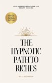 The Hypnotic Path to Riches: Self-Hypnosis Solutions for Wealth Building (eBook, ePUB)