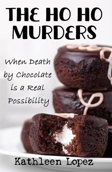 The Ho Ho Murders: When Death by Chocolate is a Real Possibility (eBook, ePUB) The Ho Ho Murders: When Death by Chocolate is a Real Possibility (eBook, ePUB)