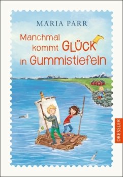 Manchmal kommt Glück in Gummistiefeln (Restauflage) - Parr, Maria