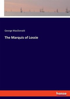 The Marquis of Lossie - Macdonald, George