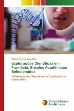 Explorações Científicas em Farmácia: Ensaios Acadêmicos Selecionados - Dias, Raquel Alves de Luna