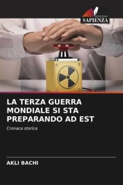 LA TERZA GUERRA MONDIALE SI STA PREPARANDO AD EST - BACHI, AKLI