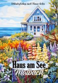 Malbuch für Erwachsene Haus am See - Traumhafte Ferienhäuser & Cottages zum Ausmalen - Geschenkidee für Frauen