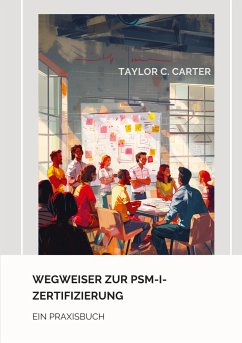 Wegweiser zur PSM-I-Zertifizierung - Carter, Taylor C.