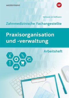 Praxisorganisation und -verwaltung für Zahnmedizinische Fachangestellte - Verhuven, Johannes;Spies, Marina;Hoffmann, Uwe