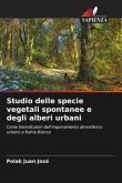 Studio delle specie vegetali spontanee e degli alberi urbani