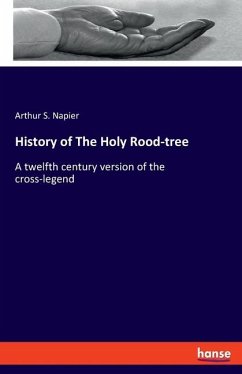 History of The Holy Rood-tree - Napier, Arthur S.