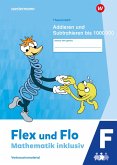 Flex und Flo - Mathematik inklusiv. Themenheft Addieren und Subtrahieren bis 1000000 F