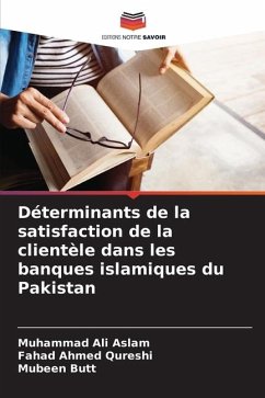 Déterminants de la satisfaction de la clientèle dans les banques islamiques du Pakistan - Aslam, Muhammad Ali;Qureshi, Fahad Ahmed;Butt, Mubeen