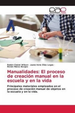 Manualidades: El proceso de creación manual en la escuela y en la vida - Clairat Wilson, Rubén;Elías Logas, Juana Irene;Matos Borges, Renán