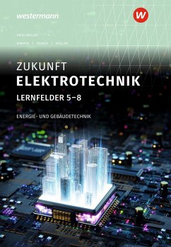 Zukunft Elektrotechnik. Energie- und Gebäudetechnik LF 5-8 Schulbuch - Müller, Detlev;Kosaca, Gabriele;Kampen, Holger