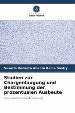 Studien zur Chargenlaugung und Bestimmung der prozentualen Ausbeute - Sastry, Susarla Venkata Ananta Rama