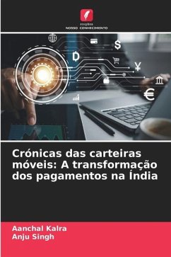 Crónicas das carteiras móveis: A transformação dos pagamentos na Índia - Kalra, Aanchal;Singh, Anju