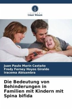 Die Bedeutung von Behinderungen in Familien mit Kindern mit Spina bifida - Marín Castaño, Juan Paulo;Hoyos Giraldo, Fredy Ferney;Abisambra, Iracema