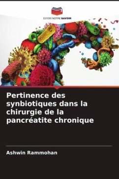 Pertinence des synbiotiques dans la chirurgie de la pancréatite chronique - Rammohan, Ashwin