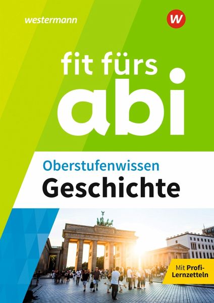 Fit fürs Abi. Oberstufenwissen Geschichte Fit fürs Abi. Oberstufenwissen Geschichte