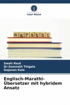 Englisch-Marathi-Übersetzer mit hybridem Ansatz - Raut, Swati;Thigale, Dr.Somnath;Kale, Gajanan