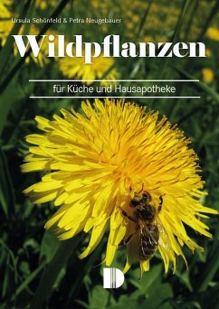 Wildpflanzen für Küche und Hausapotheke - Schönfeld, Ursula; Neugebauer, Petra