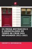 OS MEDIA BRITÂNICOS E O ORIENTALISMO EM TEMPO DE CRISE DOS REFUGIADOS 2011-2021