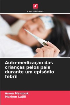 Auto-medicação das crianças pelos pais durante um episódio febril - Marzouk, Asma;Lajili, Mariem