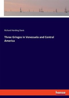 Three Gringos in Venezuela and Central America - Davis, Richard Harding