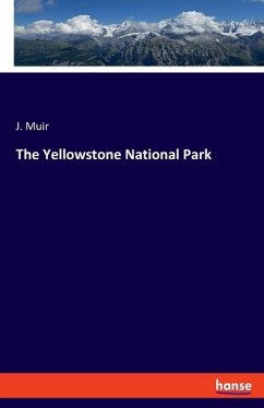 The Yellowstone National Park - Muir, J.