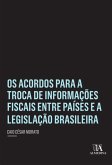 Os Acordos para a Troca de Influências Fiscais entre Países e a Legislação Brasileira (eBook, ePUB) Os Acordos para a Troca de Influências Fiscais entre Países e a Legislação Brasileira (eBook, ePUB)