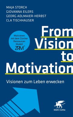 From Vision to Motivation - Storch, Maja; Eilers, Giovanna; Adlmaier-Herbst, Georg; Tischhauser, Cla