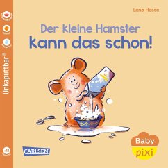 Baby Pixi (unkaputtbar) 151: Der kleine Hamster kann das schon! - Geis, Maya