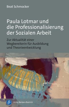 Paula Lotmar und die Professionalisierung der Sozialen Arbeit - Schmocker, Beat