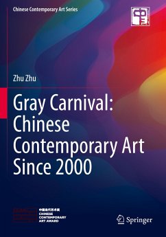 Gray Carnival: Chinese Contemporary Art Since 2000 - Zhu, Zhu