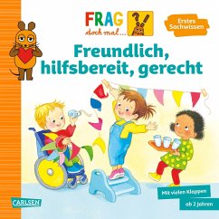 Frag doch mal ... die Maus: Freundlich, hilfsbereit, gerecht - Klose, Petra