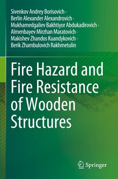 Fire Hazard and Fire Resistance of Wooden Structures - Andrey Borisovich, Sivenkov;Alexander Alexandrovich, Berlin;Abdukadirovich, Mukhamedgaliev Bakhtiyor