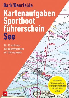 Kartenaufgaben Sportbootführerschein See - Bark, Axel;Beerfelde, Rainer