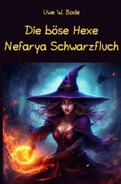 Die böse Hexe Nefarya Schwarzfluch - Bode, Uwe W.