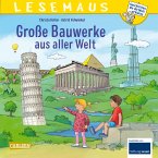 LESEMAUS 151: Große Bauwerke aus aller Welt LESEMAUS 151: Große Bauwerke aus aller Welt