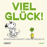 Peanuts Geschenkbuch: Viel Glück wünschen Snoopy und die Peanuts!