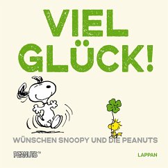 Peanuts Geschenkbuch: Viel Glück wünschen Snoopy und die Peanuts! - Schulz, Charles M.
