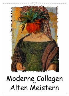 Moderne Collagen von Alten Meistern (Wandkalender 2025 DIN A3 hoch), CALVENDO Monatskalender - Calvendo;Hampe, Gabi