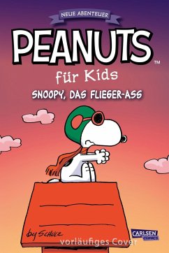 Snoopy, das Flieger-Ass / Peanuts für Kids - Neue Abenteuer Bd.3 - Schulz, Charles M.