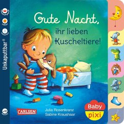 Baby Pixi (unkaputtbar) 73: Gute Nacht, ihr lieben Kuscheltiere! - Rosenkranz, Julia