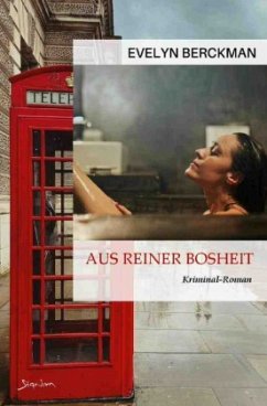 Aus reiner Bosheit - Berckman, Evelyn