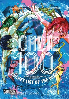 Zombie 100 - Bucket List of the Dead Bd.15 - Takata, Kotaro;Aso, Haro