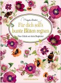 Für dich soll's bunte Blüten regnen