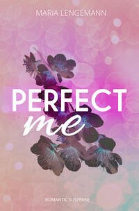 Perfect me: Romantischer Thriller