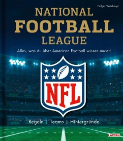 NFL: National Football League - Alles, was du über American Football wissen musst - Weishaupt, Holger