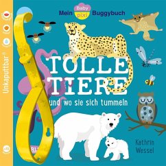 Baby Pixi (unkaputtbar) 154: Mein Baby-Pixi-Buggybuch: Tolle Tiere - Wessel, Kathrin